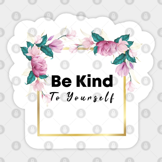 Be Kind To Yourself Sticker by potch94